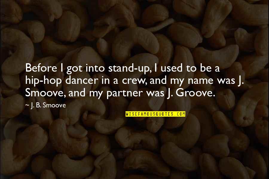 Entrevue Quotes By J. B. Smoove: Before I got into stand-up, I used to