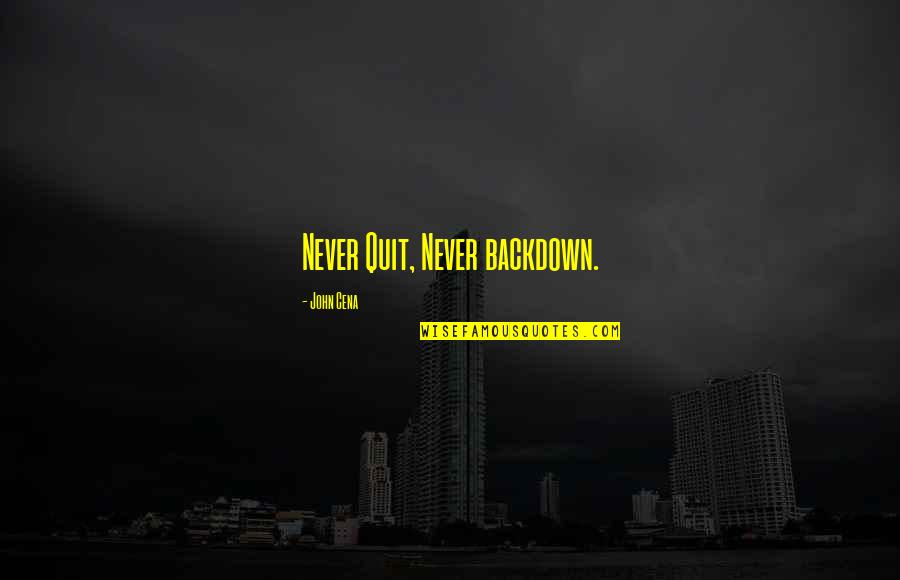 Entries For Belmont Quotes By John Cena: Never Quit, Never backdown. Entries For Belmont Quotes By John Cena: Never Quit, Never backdown.
