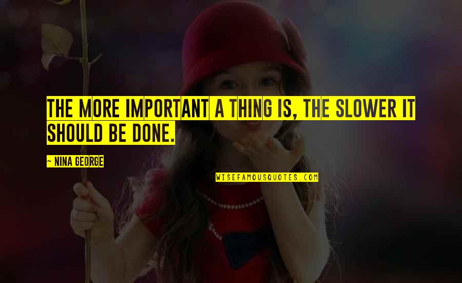 Entropie De Shannon Quotes By Nina George: The more important a thing is, the slower
