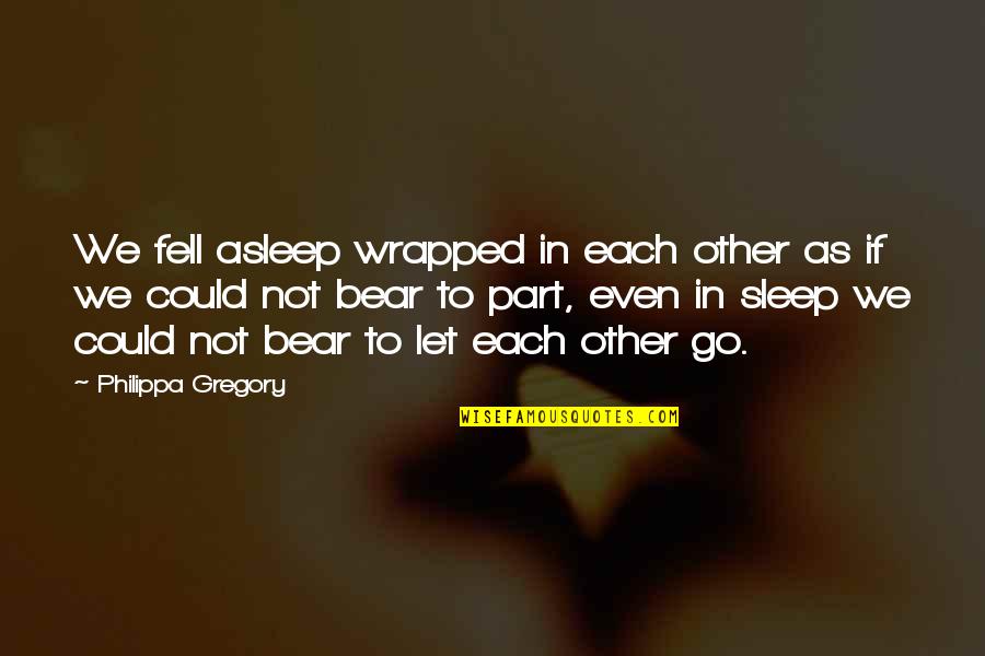 Entropie De Shannon Quotes By Philippa Gregory: We fell asleep wrapped in each other as