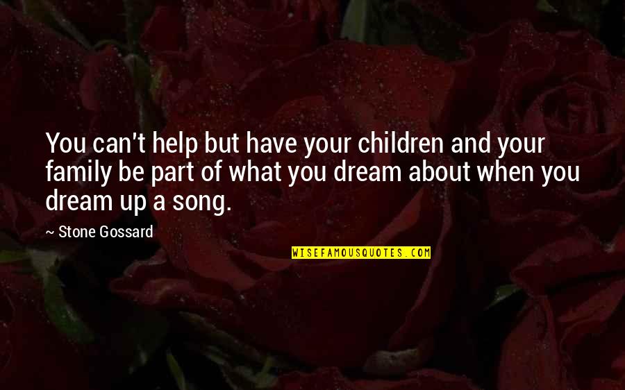 Entrouverte Quotes By Stone Gossard: You can't help but have your children and Entrouverte Quotes By Stone Gossard: You can't help but have your children and