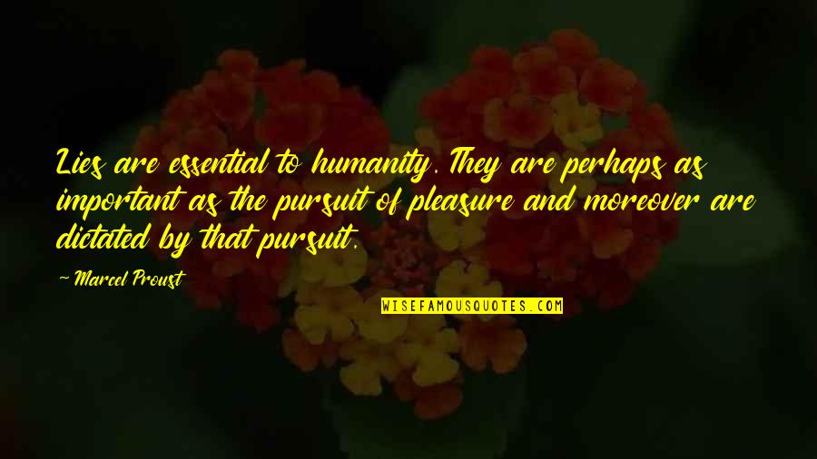 Entrouvrir Quotes By Marcel Proust: Lies are essential to humanity. They are perhaps Entrouvrir Quotes By Marcel Proust: Lies are essential to humanity. They are perhaps