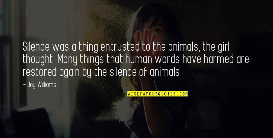 Entrusted Quotes By Joy Williams: Silence was a thing entrusted to the animals,