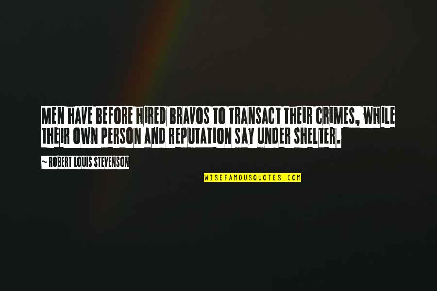 Entry Prohibited Quotes By Robert Louis Stevenson: Men have before hired bravos to transact their Entry Prohibited Quotes By Robert Louis Stevenson: Men have before hired bravos to transact their