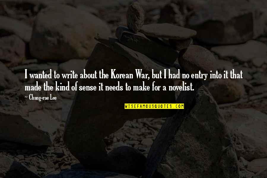 Entry Quotes By Chang-rae Lee: I wanted to write about the Korean War, Entry Quotes By Chang-rae Lee: I wanted to write about the Korean War,