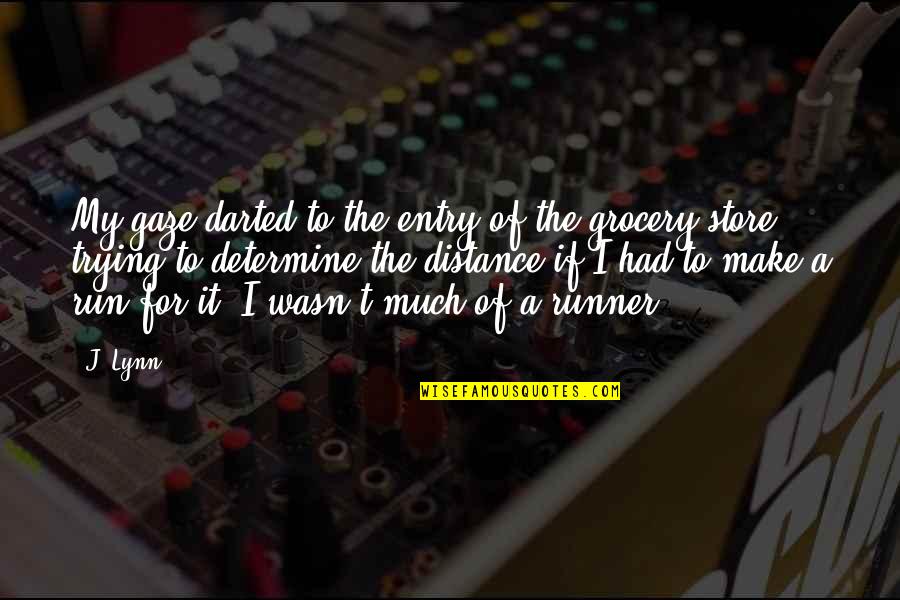 Entry Quotes By J. Lynn: My gaze darted to the entry of the Entry Quotes By J. Lynn: My gaze darted to the entry of the