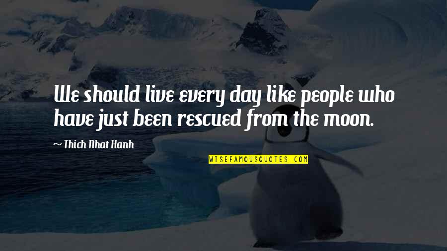 Entscheidung Englisch Quotes By Thich Nhat Hanh: We should live every day like people who