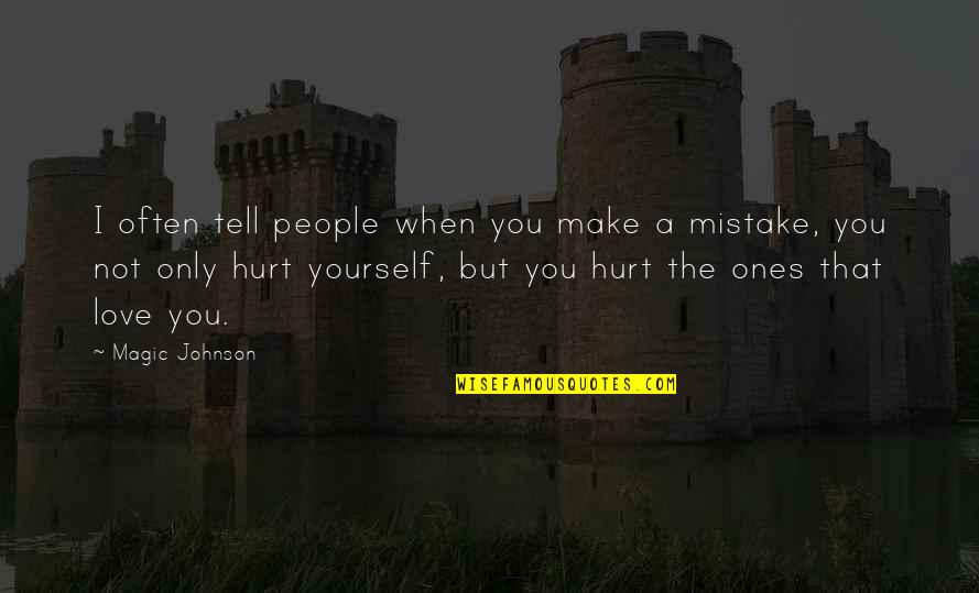Entscheidungsfindung Quotes By Magic Johnson: I often tell people when you make a