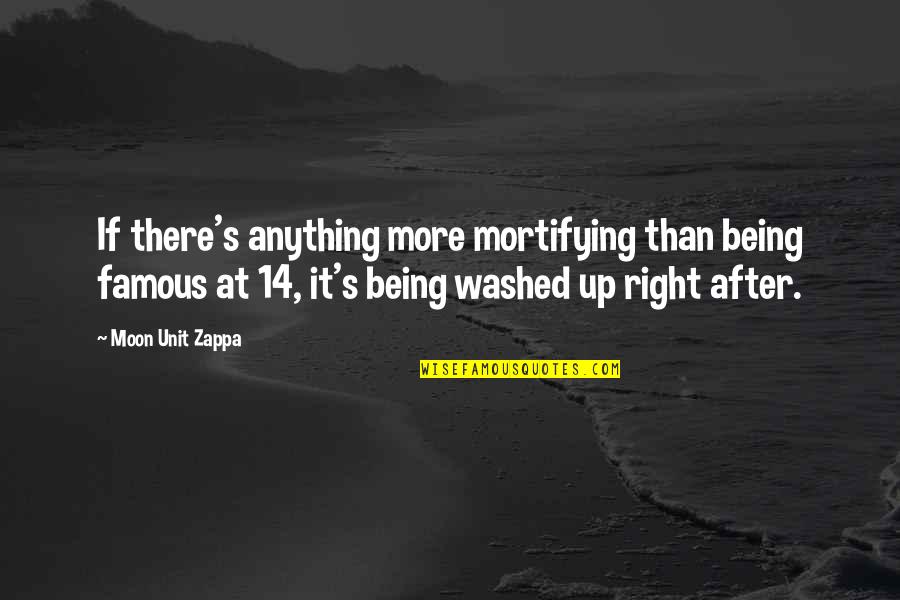 Entspricht Quotes By Moon Unit Zappa: If there's anything more mortifying than being famous