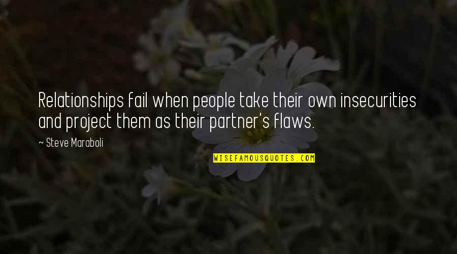 Entstehung Hip Quotes By Steve Maraboli: Relationships fail when people take their own insecurities Entstehung Hip Quotes By Steve Maraboli: Relationships fail when people take their own insecurities