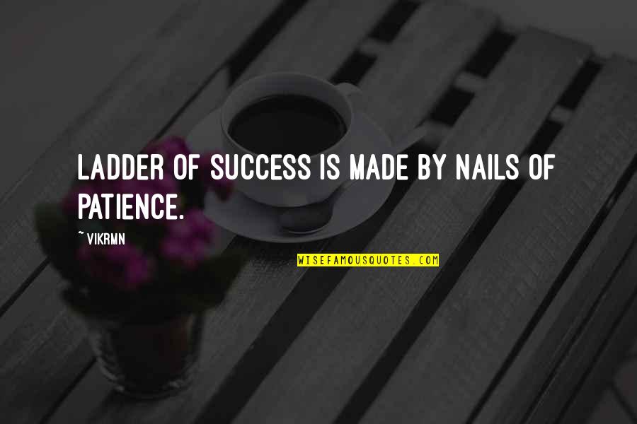 Enturing Quotes By Vikrmn: Ladder of success is made by nails of