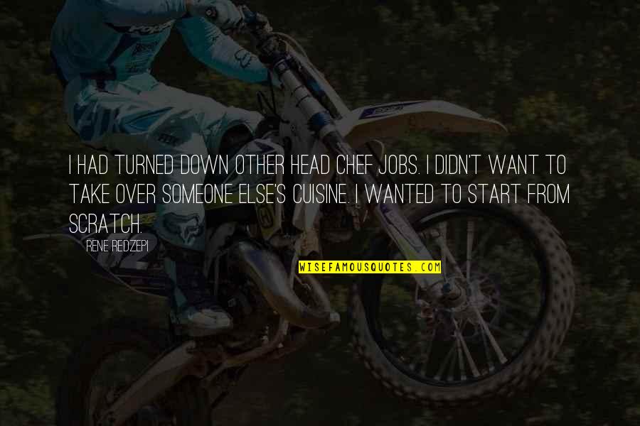 Entusiasmado Definicion Quotes By Rene Redzepi: I had turned down other head chef jobs. Entusiasmado Definicion Quotes By Rene Redzepi: I had turned down other head chef jobs.