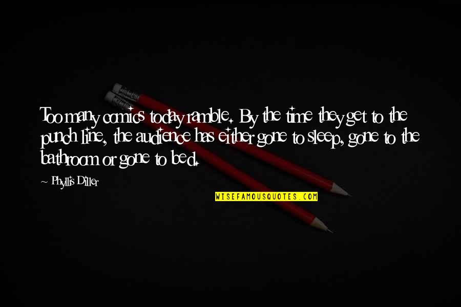 Entusiasmo Sinonimo Quotes By Phyllis Diller: Too many comics today ramble. By the time Entusiasmo Sinonimo Quotes By Phyllis Diller: Too many comics today ramble. By the time