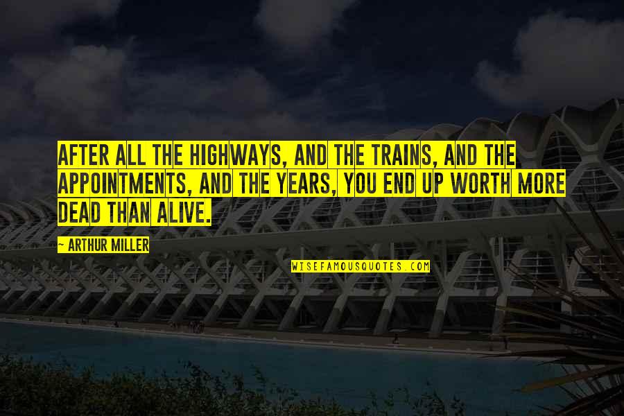 Entusiasta Definicion Quotes By Arthur Miller: After all the highways, and the trains, and Entusiasta Definicion Quotes By Arthur Miller: After all the highways, and the trains, and