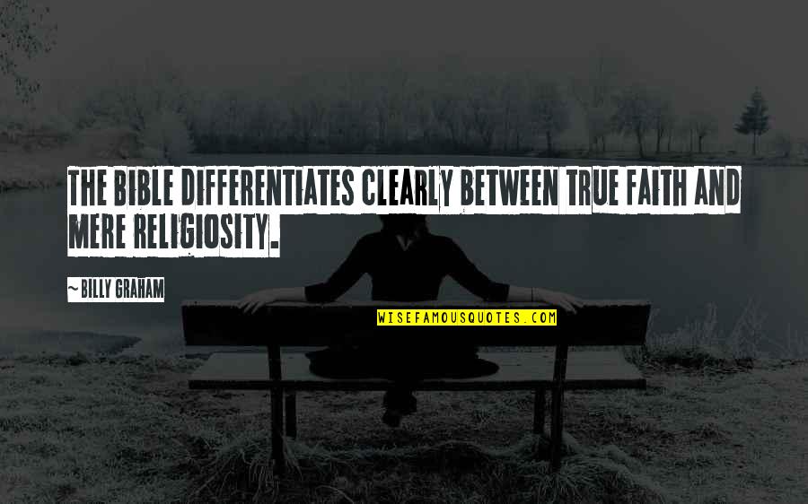 Entusiastas Quotes By Billy Graham: The Bible differentiates clearly between true faith and