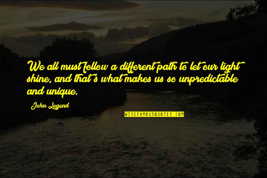 Entwickeln Ragoz Sa Quotes By John Legend: We all must follow a different path to