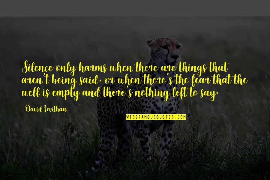 Entwicklungsland Quotes By David Levithan: Silence only harms when there are things that Entwicklungsland Quotes By David Levithan: Silence only harms when there are things that