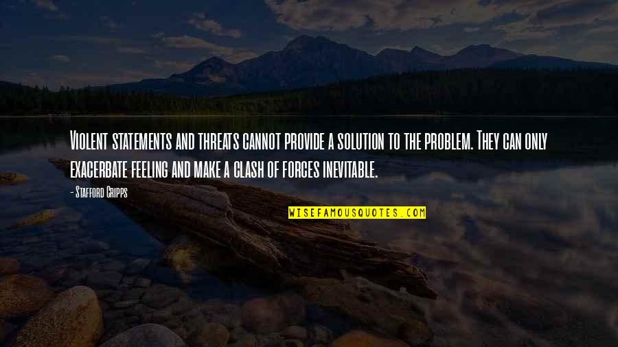Entwicklungsland Quotes By Stafford Cripps: Violent statements and threats cannot provide a solution Entwicklungsland Quotes By Stafford Cripps: Violent statements and threats cannot provide a solution