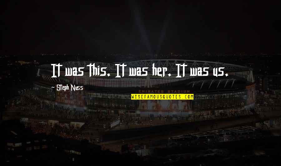 Entwicklungsland Quotes By Steph Nuss: It was this. It was her. It was Entwicklungsland Quotes By Steph Nuss: It was this. It was her. It was