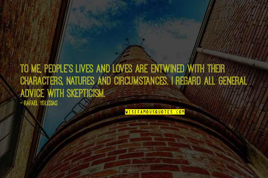 Entwined In You Quotes By Rafael Yglesias: To me, people's lives and loves are entwined Entwined In You Quotes By Rafael Yglesias: To me, people's lives and loves are entwined