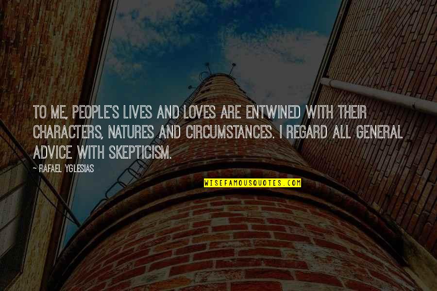 Entwined Quotes By Rafael Yglesias: To me, people's lives and loves are entwined
