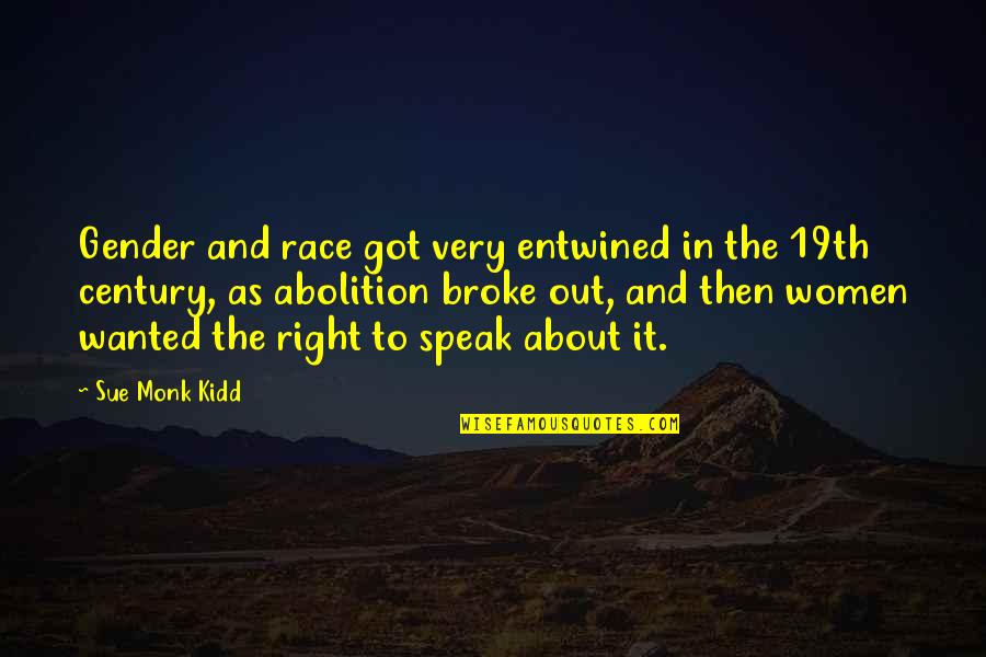 Entwined Quotes By Sue Monk Kidd: Gender and race got very entwined in the