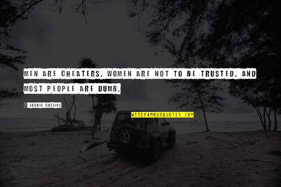 Entwives Quote Quotes By Jackie Collins: Men are cheaters. Women are not to be