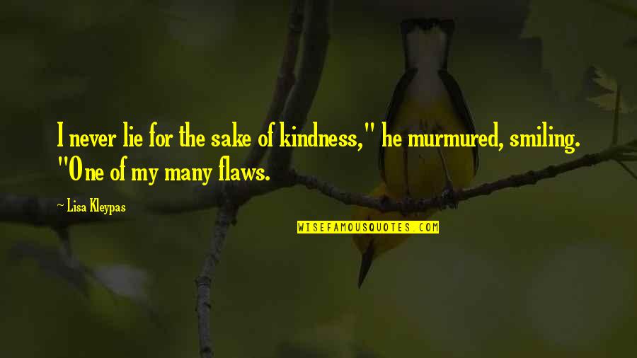 Entzminger Longwood Quotes By Lisa Kleypas: I never lie for the sake of kindness,"