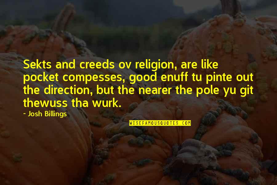 Enuff Z Quotes By Josh Billings: Sekts and creeds ov religion, are like pocket