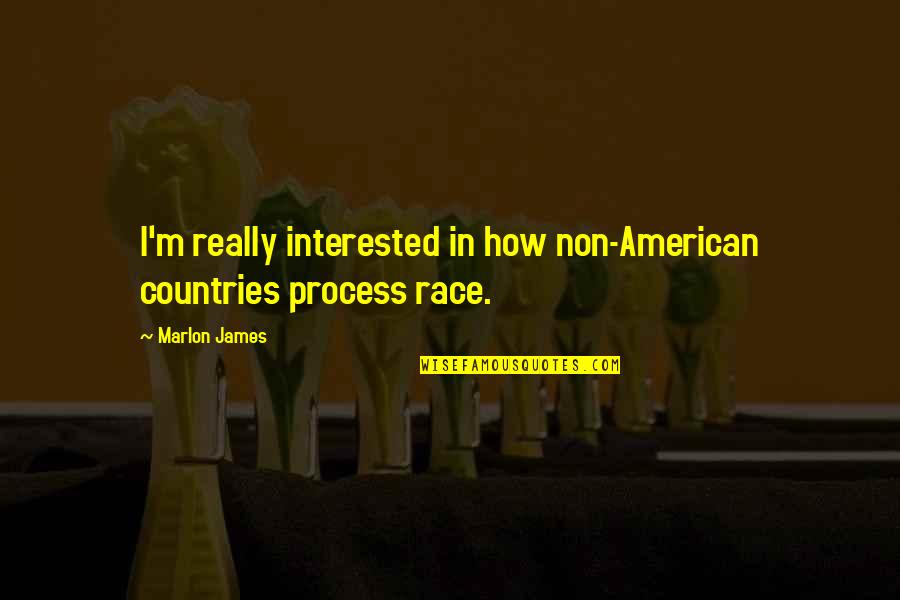 Enuff Z Quotes By Marlon James: I'm really interested in how non-American countries process