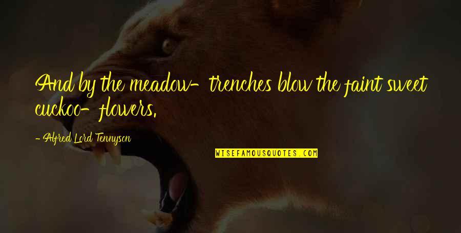 Enuma Elish Quotes By Alfred Lord Tennyson: And by the meadow-trenches blow the faint sweet Enuma Elish Quotes By Alfred Lord Tennyson: And by the meadow-trenches blow the faint sweet