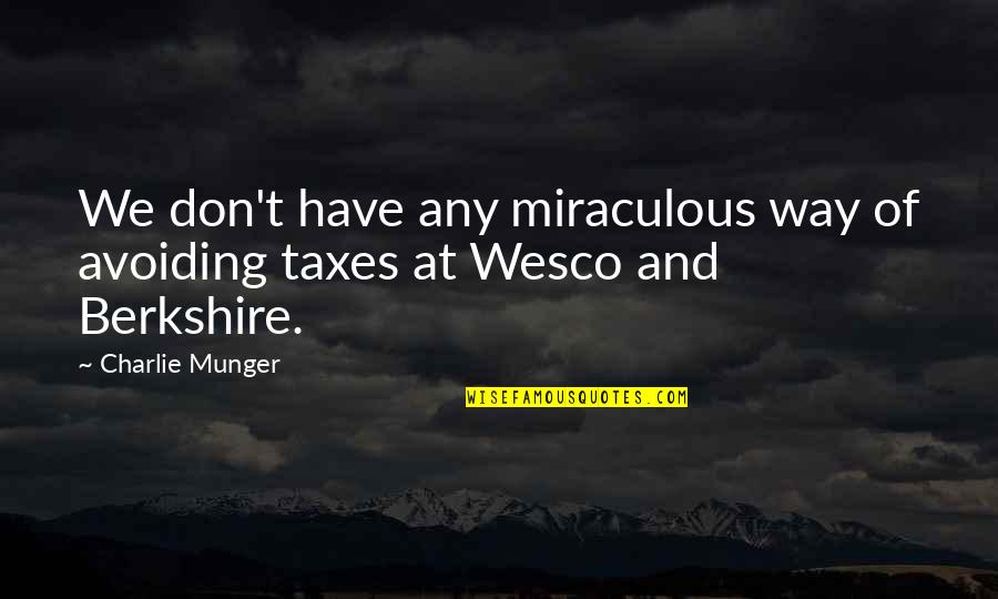 Enunciado De Alcoholicos Quotes By Charlie Munger: We don't have any miraculous way of avoiding