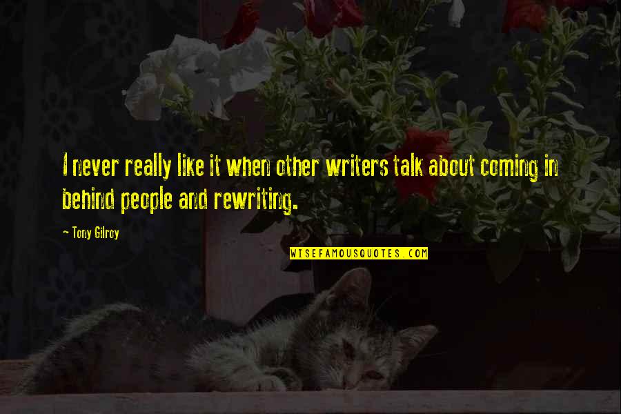 Enunciados Interrogativos Quotes By Tony Gilroy: I never really like it when other writers