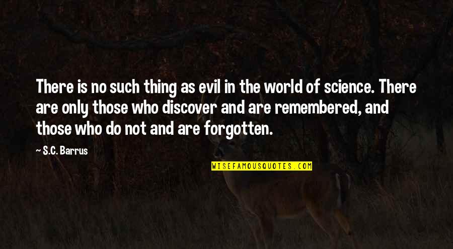 Enunciar O Quotes By S.C. Barrus: There is no such thing as evil in Enunciar O Quotes By S.C. Barrus: There is no such thing as evil in