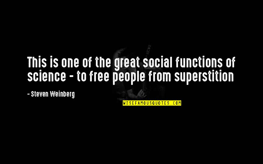Enunciatory Quotes By Steven Weinberg: This is one of the great social functions