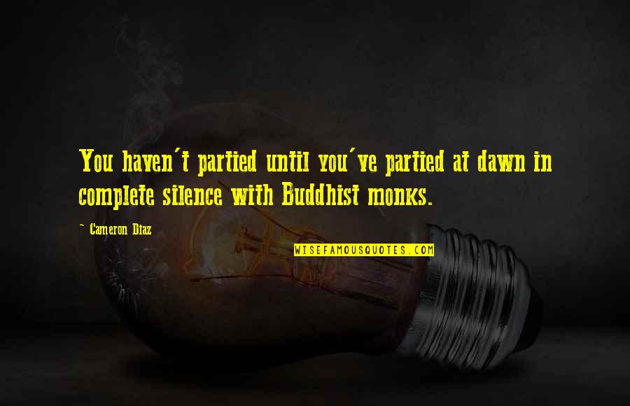 Envases Quotes By Cameron Diaz: You haven't partied until you've partied at dawn Envases Quotes By Cameron Diaz: You haven't partied until you've partied at dawn