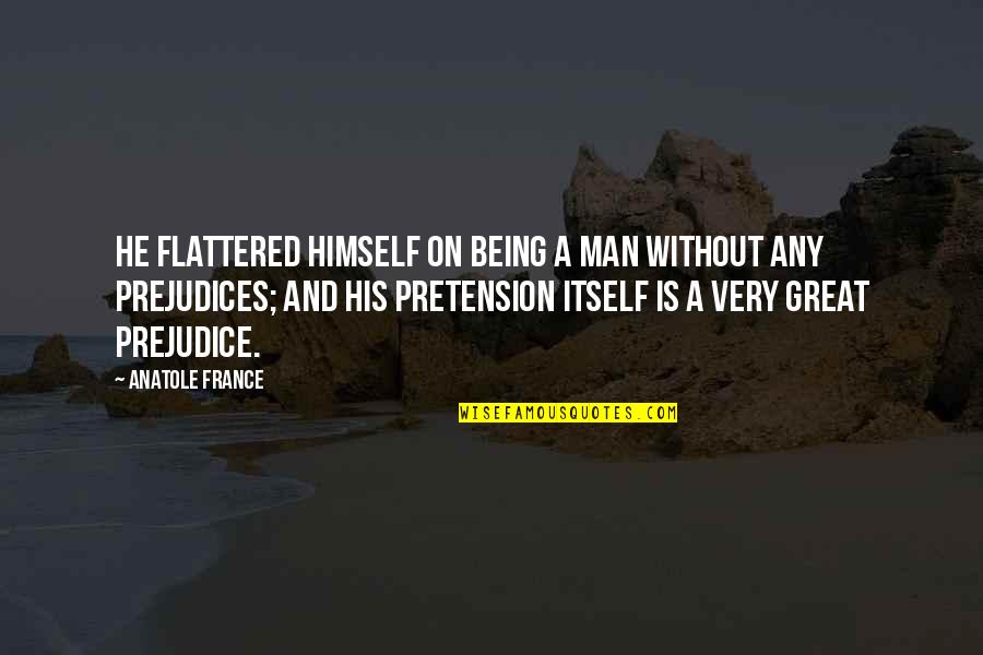Envejecen In English Quotes By Anatole France: He flattered himself on being a man without