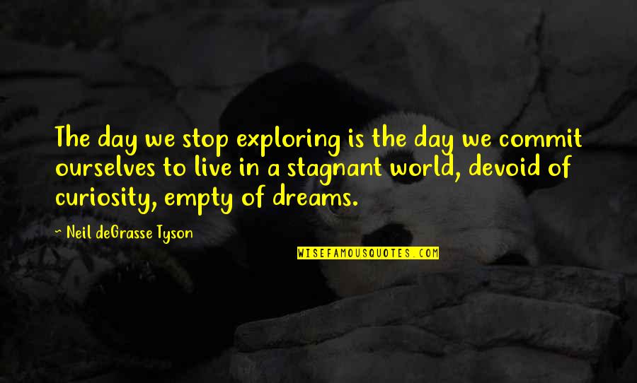 Envejecen In English Quotes By Neil DeGrasse Tyson: The day we stop exploring is the day