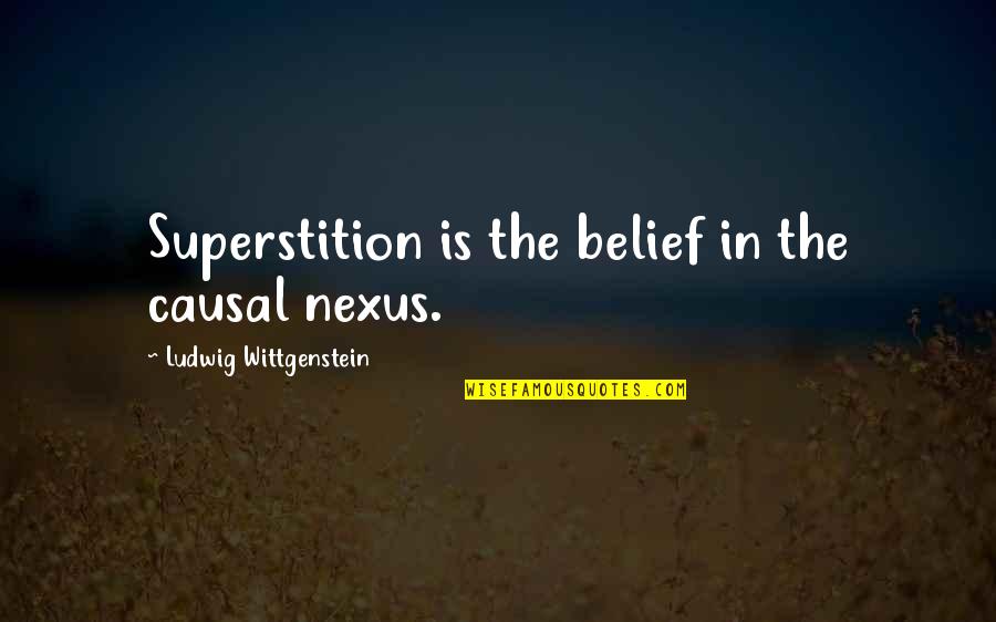Envejecer Papel Quotes By Ludwig Wittgenstein: Superstition is the belief in the causal nexus. Envejecer Papel Quotes By Ludwig Wittgenstein: Superstition is the belief in the causal nexus.