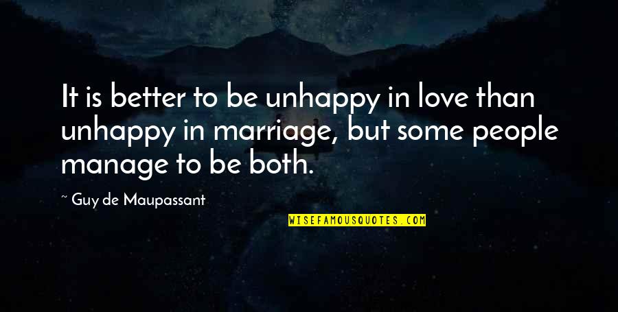Enveloped Thesaurus Quotes By Guy De Maupassant: It is better to be unhappy in love