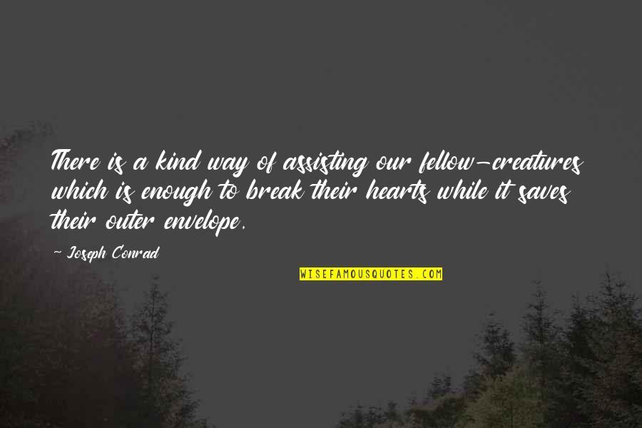 Envelopes Quotes By Joseph Conrad: There is a kind way of assisting our Envelopes Quotes By Joseph Conrad: There is a kind way of assisting our
