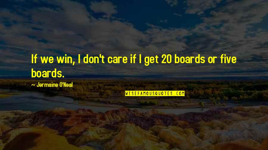Envelopes Related Quotes By Jermaine O'Neal: If we win, I don't care if I Envelopes Related Quotes By Jermaine O'Neal: If we win, I don't care if I