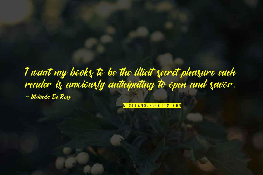 Envelopes Related Quotes By Melinda De Ross: I want my books to be the illicit Envelopes Related Quotes By Melinda De Ross: I want my books to be the illicit