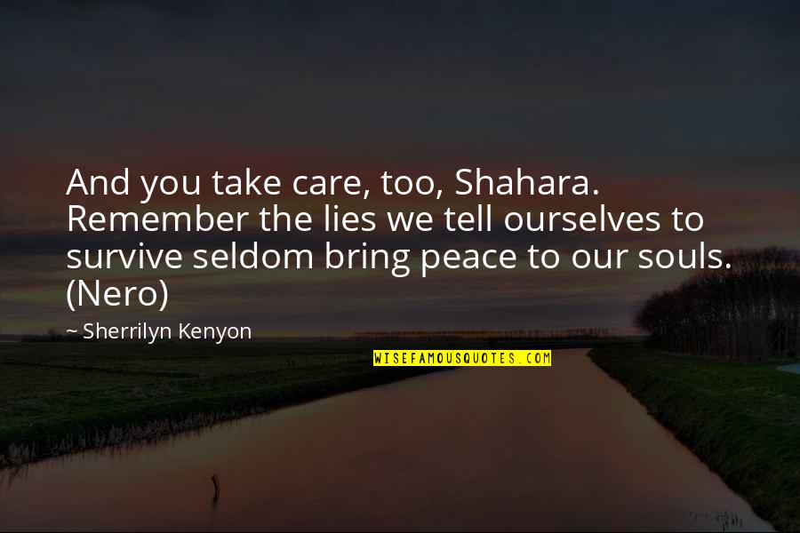 Envenoming Quotes By Sherrilyn Kenyon: And you take care, too, Shahara. Remember the