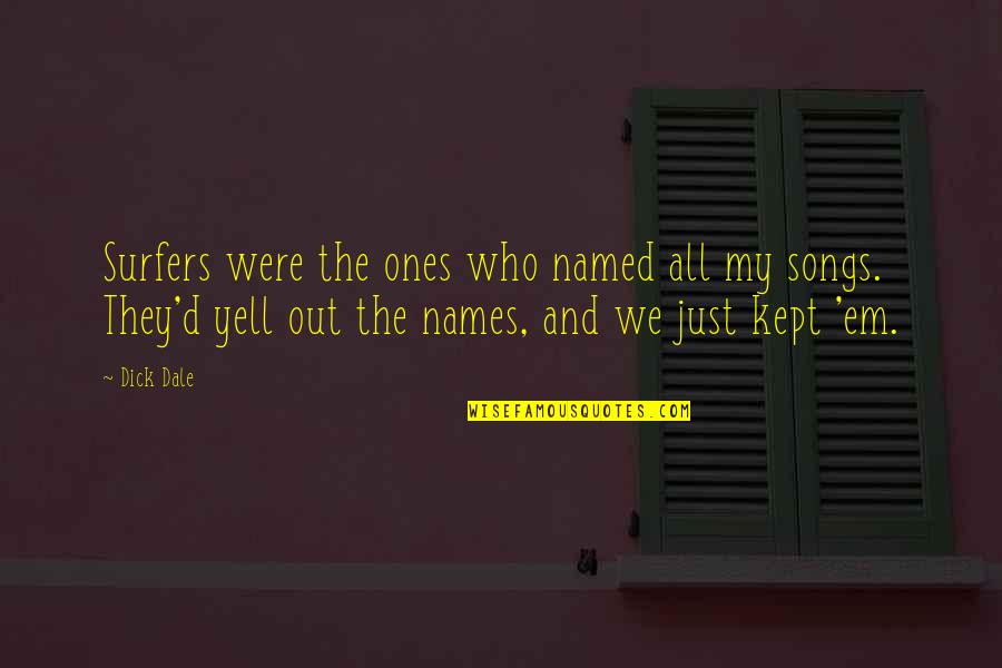 Enver Quotes By Dick Dale: Surfers were the ones who named all my Enver Quotes By Dick Dale: Surfers were the ones who named all my