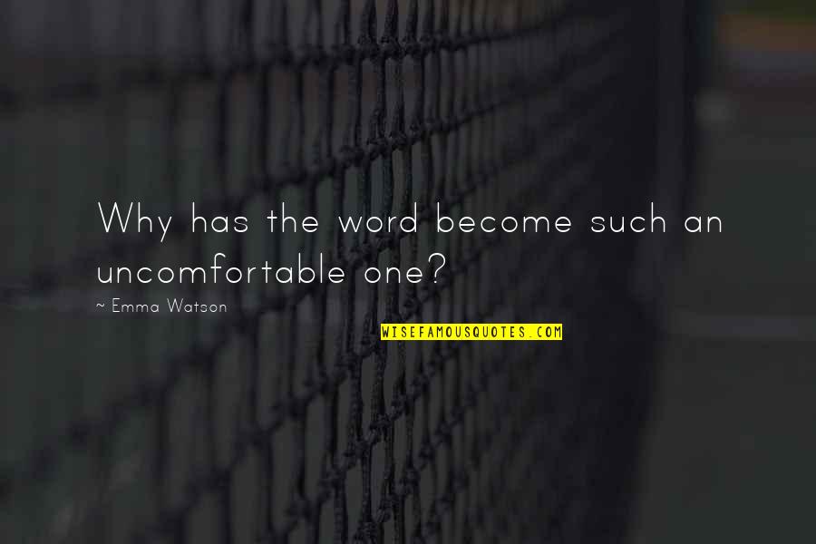 Enver Quotes By Emma Watson: Why has the word become such an uncomfortable Enver Quotes By Emma Watson: Why has the word become such an uncomfortable
