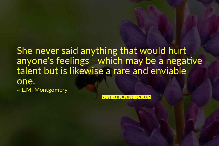 Enviable Quotes By L.M. Montgomery: She never said anything that would hurt anyone's