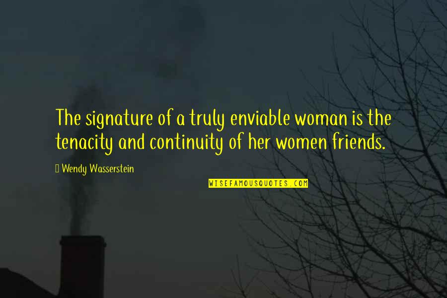 Enviable Quotes By Wendy Wasserstein: The signature of a truly enviable woman is