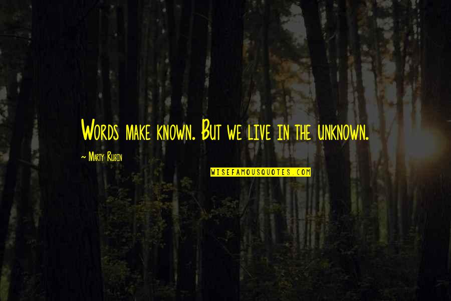 Enviable Synonym Quotes By Marty Rubin: Words make known. But we live in the Enviable Synonym Quotes By Marty Rubin: Words make known. But we live in the