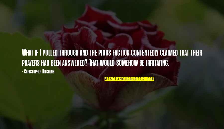 Enviable Synonyms Quotes By Christopher Hitchens: What if I pulled through and the pious